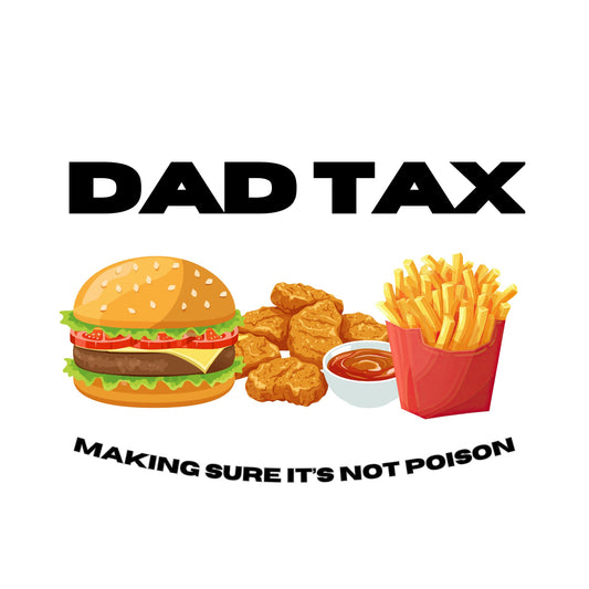 Dad tax shirt