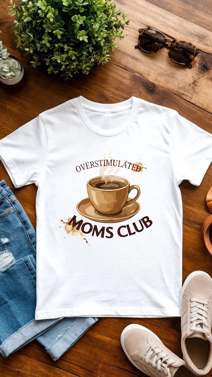Overstimulated mom's club shirt